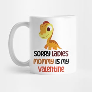 Kids Sorry Girls Mommy Is My Valentine Dino Mug